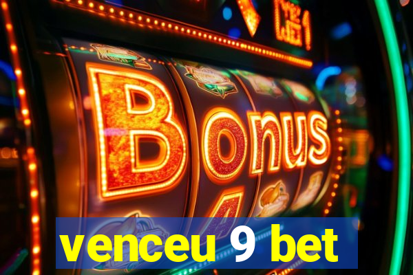 venceu 9 bet